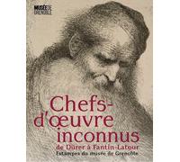 Chefs-d'oeuvre inconnus: Estampes du musée de Grenoble