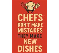 Chefs don't make mistakes, they make new dishes: A Journal for all Recipes