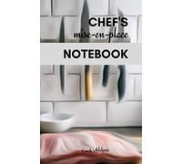 Chef's mise-en-place Notebook: Daily Notebook for Chef's - prep, orders, recipes and notes in one place