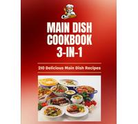 Cheftiger’s Ultimate Main Dish Collection: 3 Complete Cookbooks for Everyday Meals, Comfort Classics & Global Flavors (210 recipes)