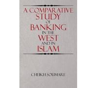 Cheikh Soumare A Comparative Study of Banking in the West and in Isl (Tascabile)