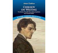 Chekhov on Writing: The Mentor, the Self-critic, Literary Questions and Fictional Writers