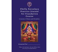 Chella Natyalaya Bharatanatyam Practice Journal for Kids: 12-Week Tracker with Reflections: Build consistency, confidence, and joy in classical dance practice.