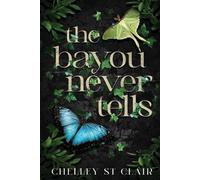 Chelley St Clair The Bayou Never Tells (Tascabile)