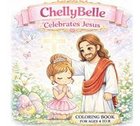 ChellyBelle Celebrates Jesus: Christian Easter Coloring Book for Ages 4 - 8