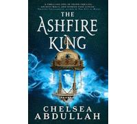 Chelsea Abdullah Abdullah Chelsea The Ashfire King (Copertina rigida)