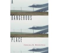 Chelsea B. DesAutels A Dangerous Place (Tascabile)