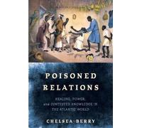 Chelsea Berry Poisoned Relations (Copertina rigida) Early Modern Americas