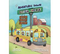 Adventures Down Autism Avenue - A Trip to the Farm: A Story for Kids to Learn about Acceptance, Inclusion, and Friendship: 1
