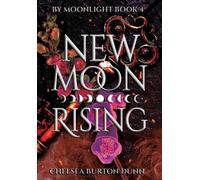 Chelsea Burton Dunn New Moon Rising (Copertina rigida) By Moonlight