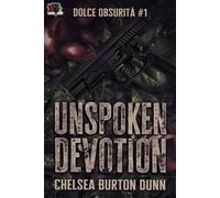 Chelsea Burton Dunn Unspoken Devotion: 1 (Dolce Obsurità) (Tascabile)