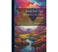 Chelsea Curtis Fraser Around the World in Ten Days (Tascabile)