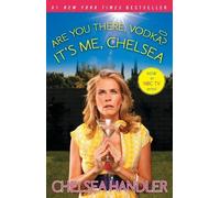 Chelsea Handler Are You There, Vodka? It's Me, Chelsea (Tascabile)