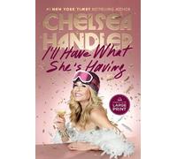 Chelsea Handler I'll Have What She's Having (Tascabile)