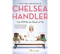 Chelsea Handler Life Will Be the Death of Me (Tascabile)