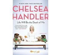 Chelsea Handler Life Will Be the Death of Me (Tascabile)