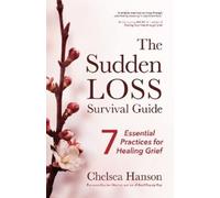 Chelsea Hanson The Sudden Loss Survival Guide (Tascabile)