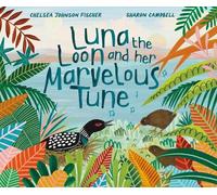 Chelsea Johnson Fischer Luna the Loon and Her Marvelous Tune (Copertina rigida)