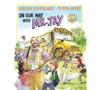 Chelsea Lin Wallace On Our Way with Mr. Jay (Copertina rigida) School Heroes
