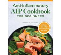 Chelsea Lye RNT, CNP, RY Anti-Inflammatory AIP Cookbook for Beginner (Tascabile)