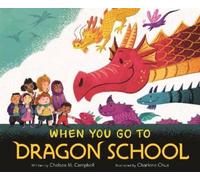 Chelsea M. Campbell When You Go to Dragon School (Copertina rigida)