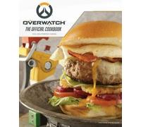 Chelsea Monroe-Cassel Overwatch: The Official Cookbook (Copertina rigida)