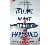 Chelsea Sedoti Tell Me What Really Happened (Copertina rigida)