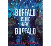 Chelsea Vowel Buffalo Is the New Buffalo (Tascabile)