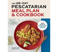 Chelsey Amer MS, RDN, CD The 28-Day Pescatarian Meal Plan & Cookboo (Tascabile)