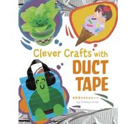 Chelsey Luciow Clever Crafts with Duct Tape (Copertina rigida)