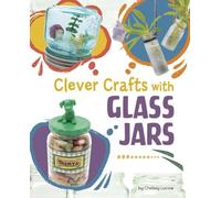 Chelsey Luciow Clever Crafts with Glass Jars (Copertina rigida)