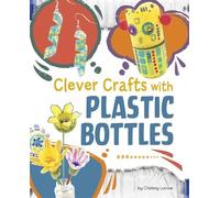 Chelsey Luciow Clever Crafts with Plastic Bottles (Copertina rigida)