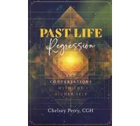 Chelsey Perry Past Life Regression and Conversations with the Higher (Tascabile)