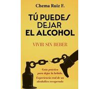 Chema Ruiz F Tú puedes dejar el alcohol (Tascabile)