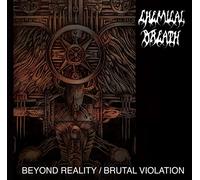 Chemical Breath - Beyond Reality / Brutal Violation