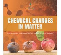 Chemical Changes in Matter Matter Books for Kids Grade 4 Chil (Copertina rigida)