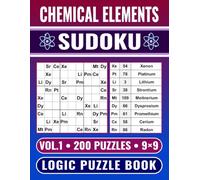 Chemical Elements Sudoku 9×9 - Logic Puzzle Book (Vol. 1): 200 Sudoku Puzzles Using Elements from the Periodic Table