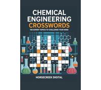Chemical Engineering Crosswords: 100 Expert Topics to Challenge Your Mind