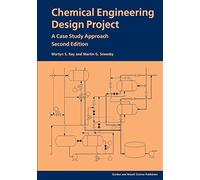 Chemical Engineering Design Project (Second Edition): A Case Study Approach: A Case Study Approach, Second Edition