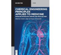 Chemical Engineering Principles Applied to Medicine: Modeling Physiology, Disease and Drug Delivery