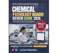 CHEMICAL PATHOLOGY BOARD REVIEW BOOK 2026: Complete Study Guide with 912+ Board-Style Questions, Cardiovascular Nursing Care, and Evidence-Based Practice