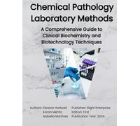 Chemical Pathology Laboratory Methods: A Comprehensive Guide to Clinical Biochemistry and Biotechnology Techniques
