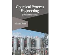Chemical Process Engineering: Beyond the Basics (Copertina rigida)