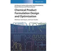 Chemical Product Formulation Design and Optimization: Methods, Techniques, and Case Studies