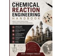 Chemical Reaction Engineering Handbook: Kinetics, Catalysis, Reactor Design, and Transport in Ideal and Non-Ideal Systems