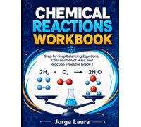 Chemical Reactions Workbook: Step-by-Step Balancing Equations, Conservation of Mass, and Reaction Types for Grade 7