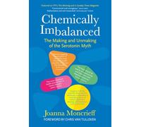 Chemically Imbalanced: The Making and Unmaking of the Serotonin Myth