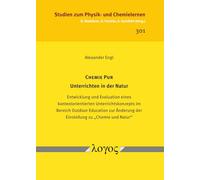 Chemie Pur - Unterrichten in Der Natur: Entwicklung Und Evaluation Eines Kontextorientierten Unterrichtskonzepts Im Bereich Outdoor Education Zur Anderung Der Einstellung Zu 'Chemie Und Natur'