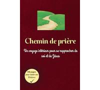 Chemin de prière: Un voyage intérieur pour se rapprocher de soi et de Jésus