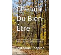 Chemin Du Bien-Être: Inspire Et Transforme: Un parcours de Guérison Intérieure, d'Équilibre de foi et d'Amour de soi